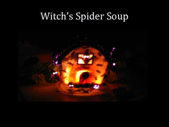 Witch’s Spider Soup 