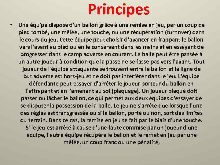 Principes • Une équipe dispose d'un ballon grâce à une remise en jeu, par