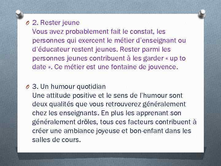 O 2. Rester jeune Vous avez probablement fait le constat, les personnes qui exercent