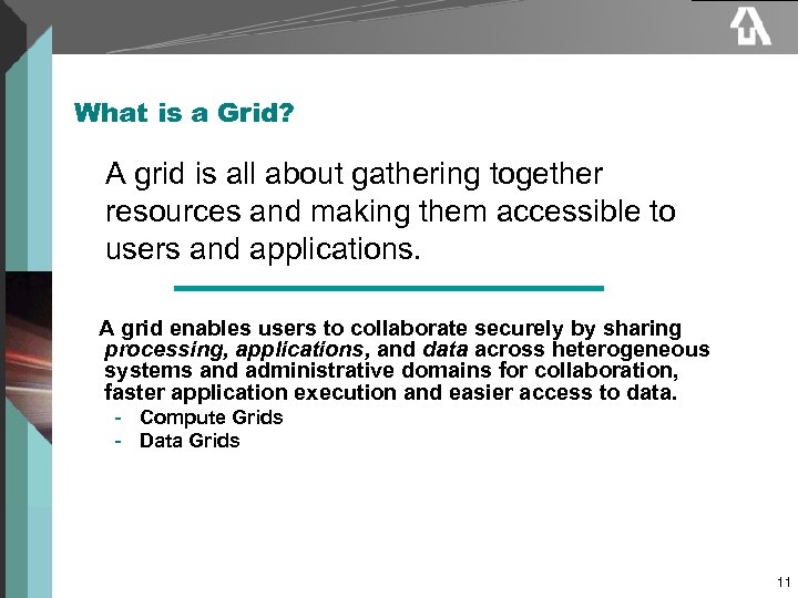 What is a Grid? A grid is all about gathering together resources and making