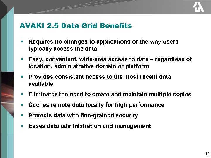 AVAKI 2. 5 Data Grid Benefits § Requires no changes to applications or the