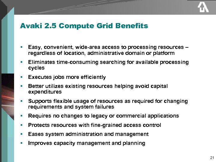 Avaki 2. 5 Compute Grid Benefits § Easy, convenient, wide-area access to processing resources