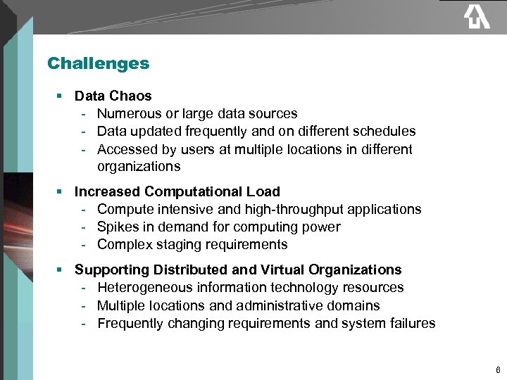Challenges § Data Chaos - Numerous or large data sources - Data updated frequently