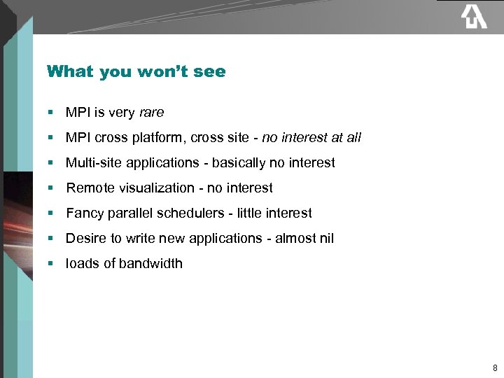 What you won’t see § MPI is very rare § MPI cross platform, cross