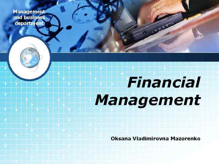 Management and business department Financial Management Oksana Vladimirovna Mazorenko 