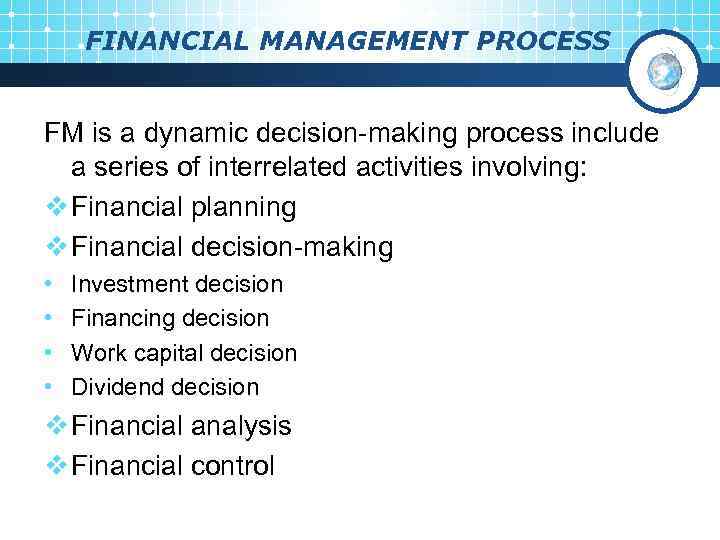FINANCIAL MANAGEMENT PROCESS FM is a dynamic decision-making process include a series of interrelated