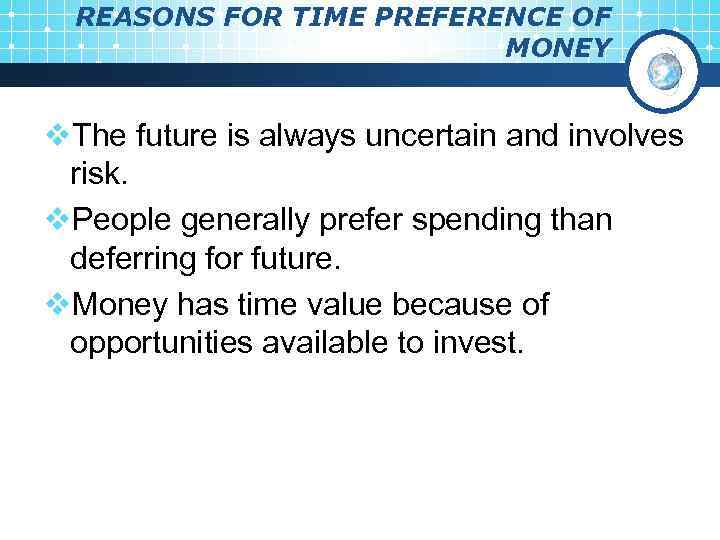 REASONS FOR TIME PREFERENCE OF MONEY v. The future is always uncertain and involves