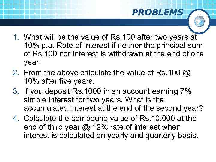 PROBLEMS 1. What will be the value of Rs. 100 after two years at