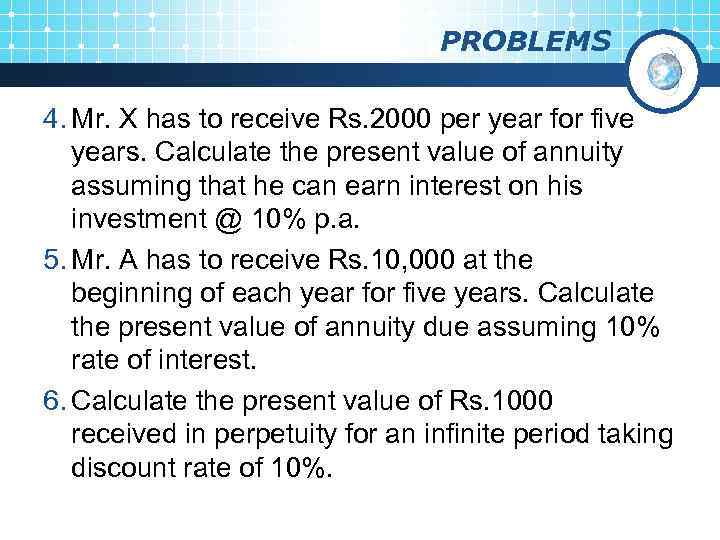 PROBLEMS 4. Mr. X has to receive Rs. 2000 per year for five years.