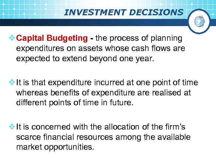 INVESTMENT DECISIONS v Capital Budgeting - the process of planning expenditures on assets whose