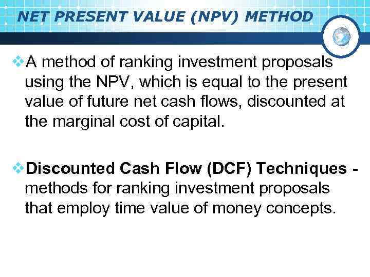 NET PRESENT VALUE (NPV) METHOD v. A method of ranking investment proposals using the