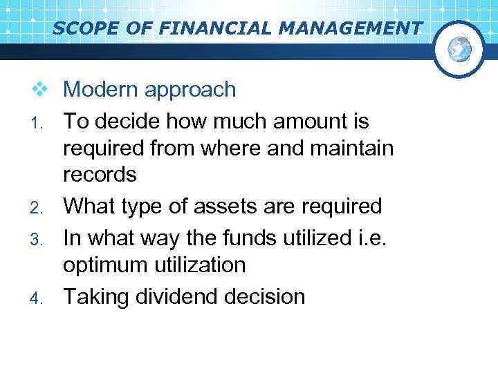 SCOPE OF FINANCIAL MANAGEMENT v Modern approach 1. To decide how much amount is