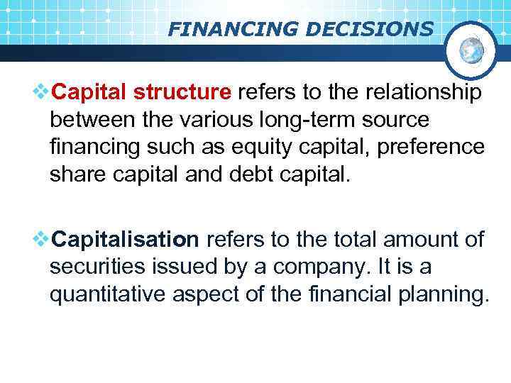 FINANCING DECISIONS v. Capital structure refers to the relationship between the various long-term source