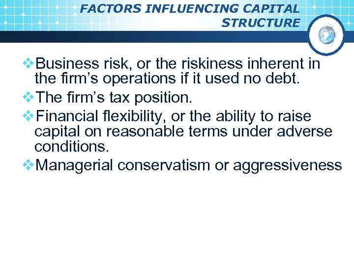 FACTORS INFLUENCING CAPITAL STRUCTURE v. Business risk, or the riskiness inherent in the firm’s