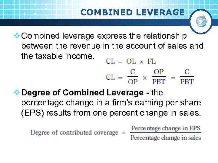 COMBINED LEVERAGE v Combined leverage express the relationship between the revenue in the account