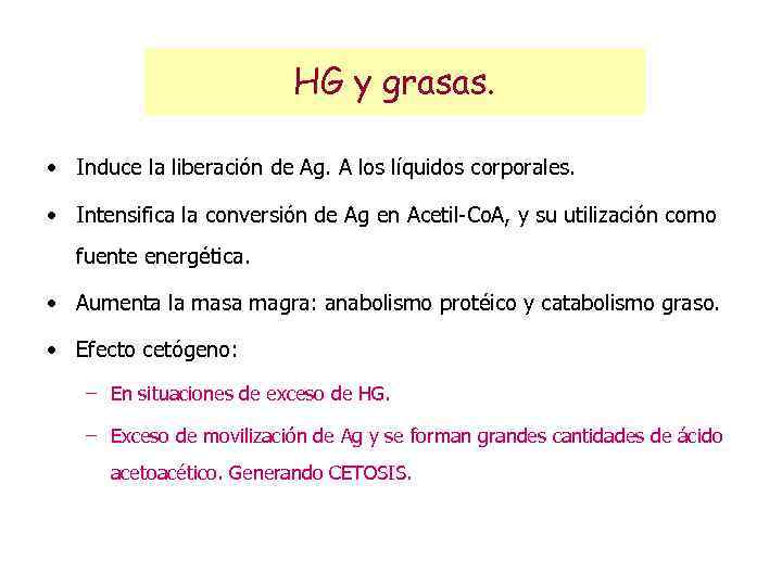 HG y grasas. • Induce la liberación de Ag. A los líquidos corporales. •