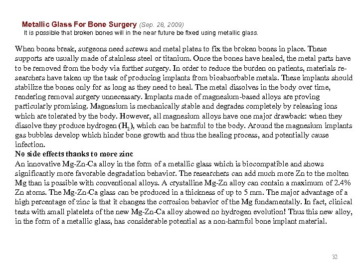 Metallic Glass For Bone Surgery (Sep. 28, 2009) It is possible that broken bones