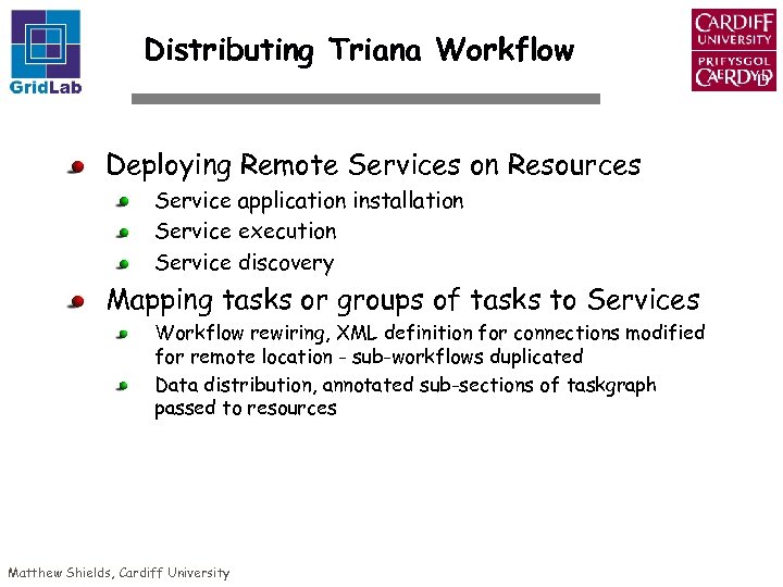 Distributing Triana Workflow Deploying Remote Services on Resources Service application installation Service execution Service