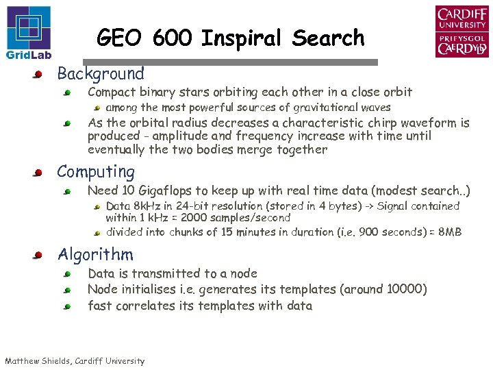 GEO 600 Inspiral Search Background Compact binary stars orbiting each other in a close