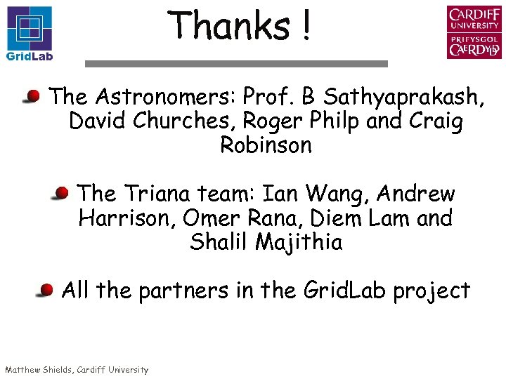 Thanks ! The Astronomers: Prof. B Sathyaprakash, David Churches, Roger Philp and Craig Robinson