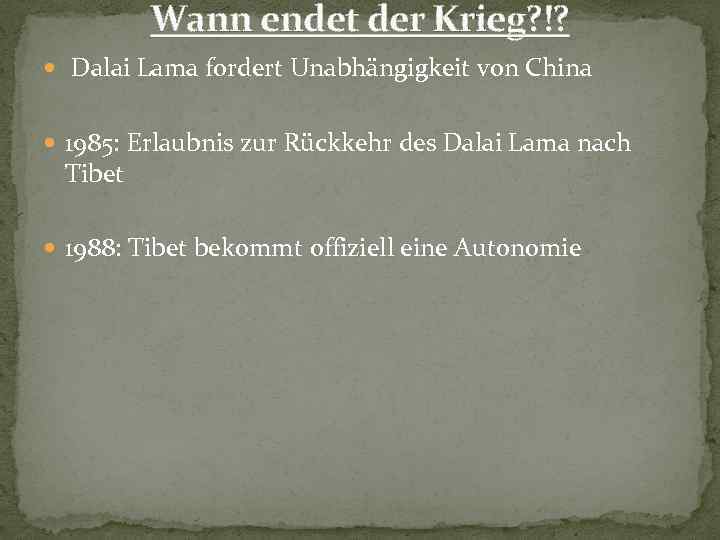 Wann endet der Krieg? !? Dalai Lama fordert Unabhängigkeit von China 1985: Erlaubnis zur