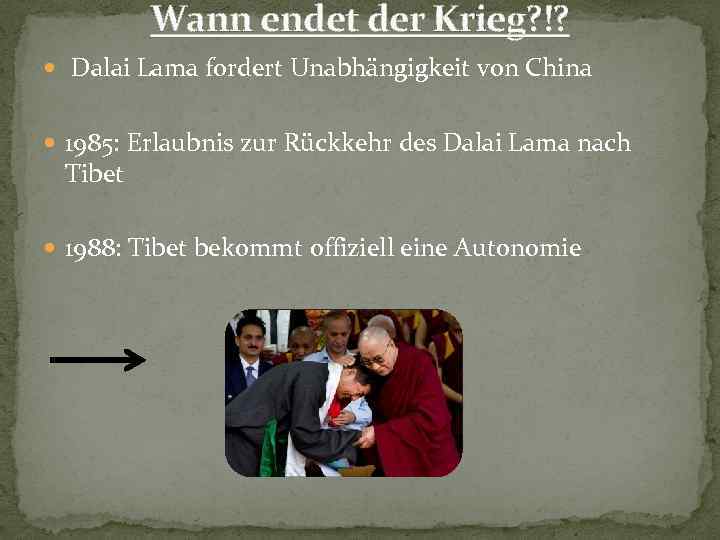 Wann endet der Krieg? !? Dalai Lama fordert Unabhängigkeit von China 1985: Erlaubnis zur