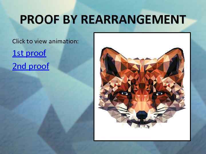 PROOF BY REARRANGEMENT Click to view animation: 1 st proof 2 nd proof 