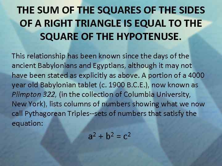 THE SUM OF THE SQUARES OF THE SIDES OF A RIGHT TRIANGLE IS EQUAL