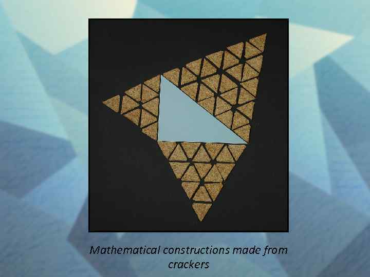 Mathematical constructions made from crackers 