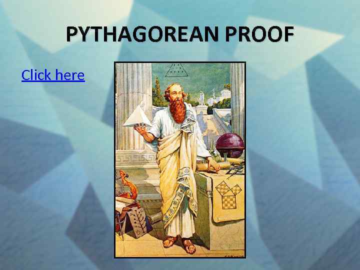 PYTHAGOREAN PROOF Click here 