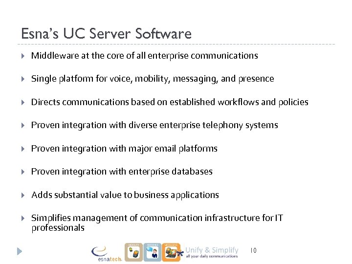 Esna’s UC Server Software Middleware at the core of all enterprise communications Single platform