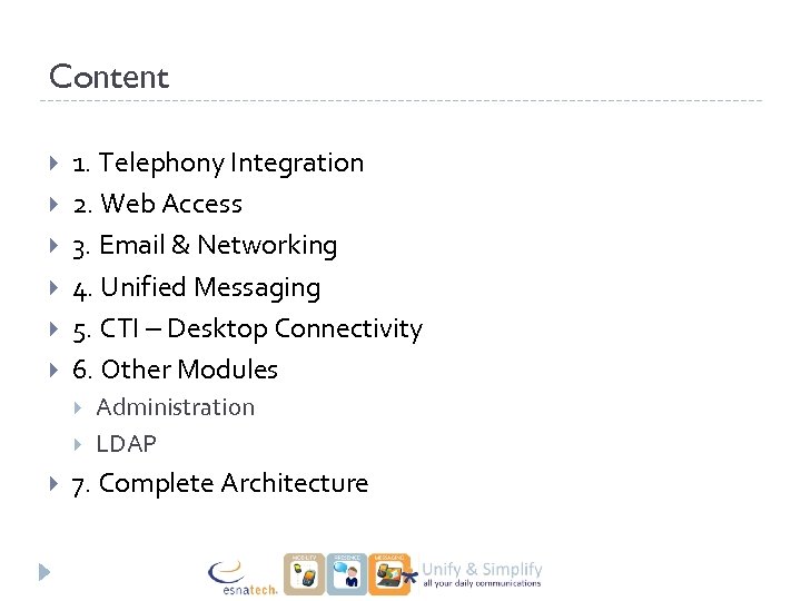 Content 1. Telephony Integration 2. Web Access 3. Email & Networking 4. Unified Messaging