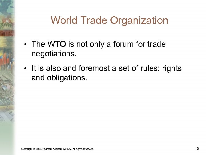 World Trade Organization • The WTO is not only a forum for trade negotiations.