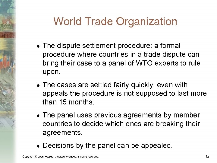 World Trade Organization ¨ The dispute settlement procedure: a formal procedure where countries in