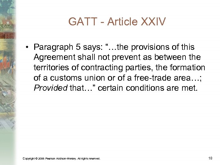 GATT - Article XXIV • Paragraph 5 says: “…the provisions of this Agreement shall