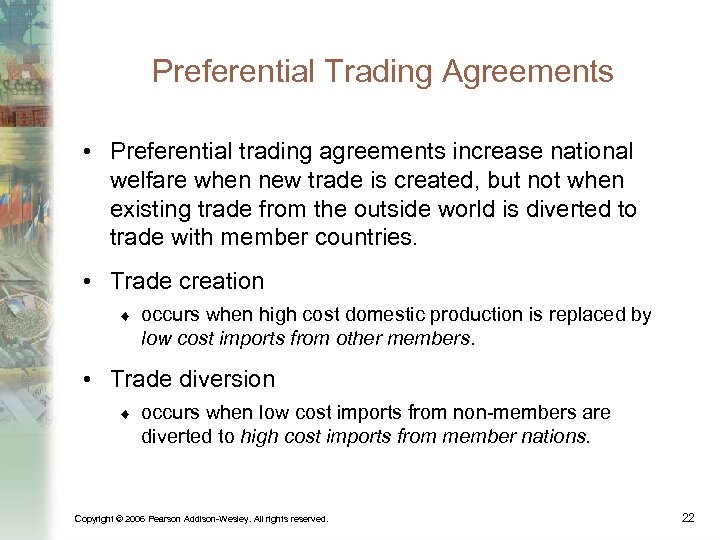 Preferential Trading Agreements • Preferential trading agreements increase national welfare when new trade is