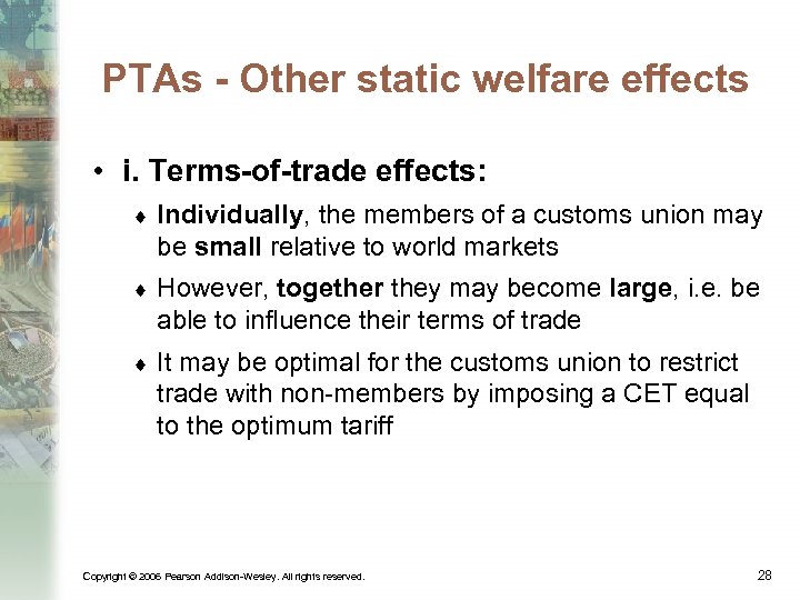 PTAs - Other static welfare effects • i. Terms-of-trade effects: ¨ Individually, the members