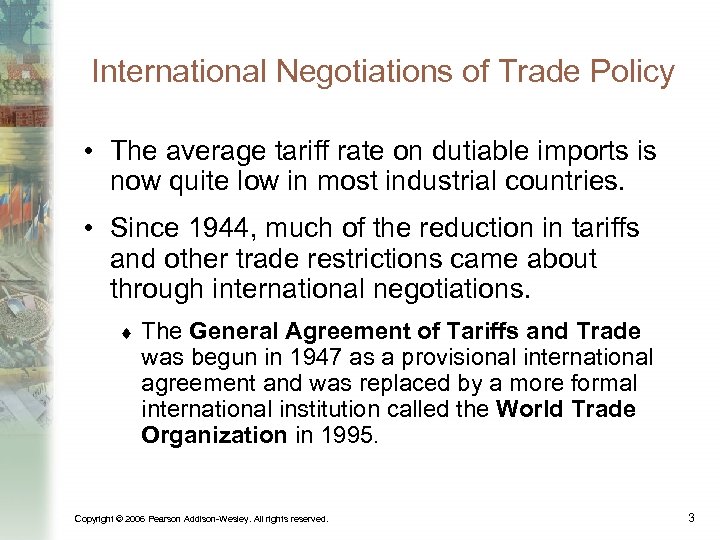 International Negotiations of Trade Policy • The average tariff rate on dutiable imports is