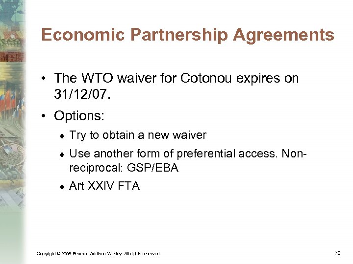 Economic Partnership Agreements • The WTO waiver for Cotonou expires on 31/12/07. • Options: