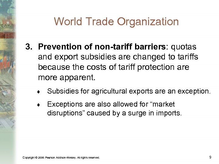 World Trade Organization 3. Prevention of non-tariff barriers: quotas and export subsidies are changed