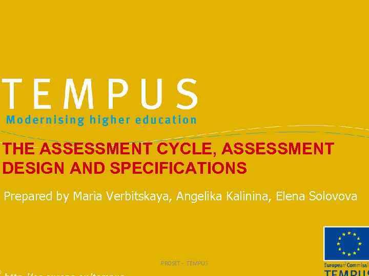 THE ASSESSMENT CYCLE, ASSESSMENT DESIGN AND SPECIFICATIONS Prepared by Maria Verbitskaya, Angelika Kalinina, Elena