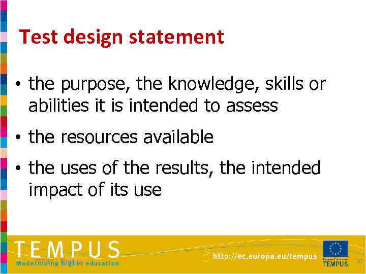 Test design statement • the purpose, the knowledge, skills or abilities it is intended