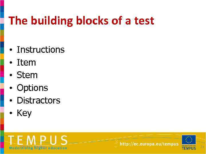 The building blocks of a test • • • Instructions Item Stem Options Distractors