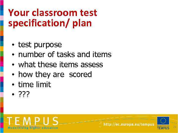 Your classroom test specification/ plan • • • test purpose number of tasks and