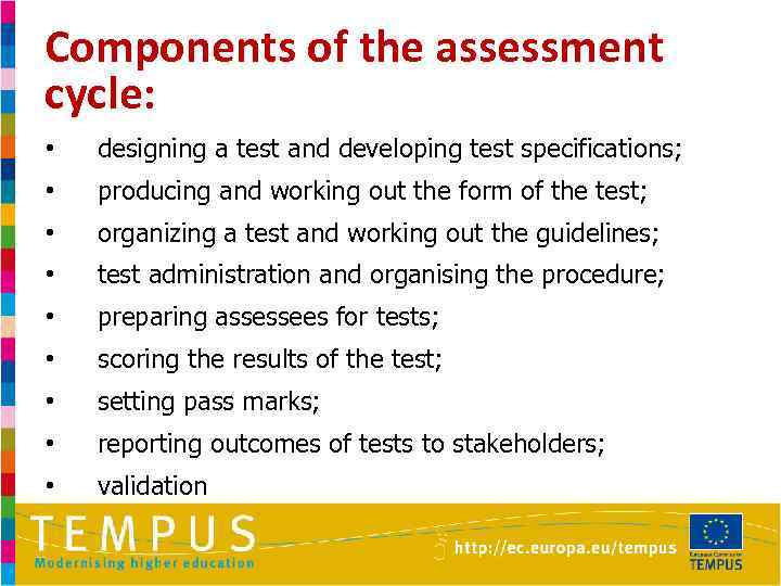 Components of the assessment cycle: • designing a test and developing test specifications; •