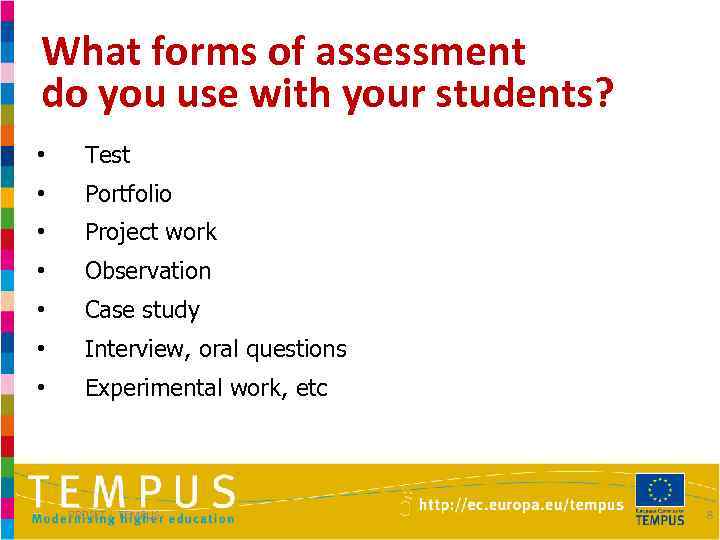 What forms of assessment do you use with your students? • Test • Portfolio