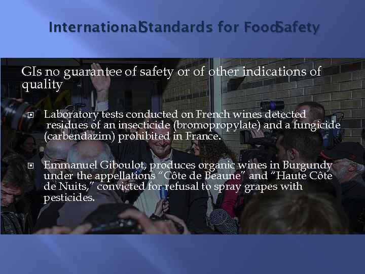 International. Standards for Food Safety GIs no guarantee of safety or of other indications