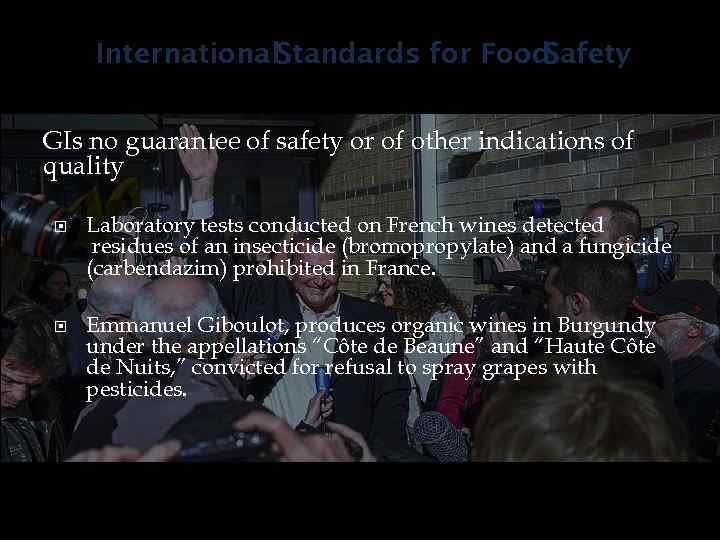 International. Standards for Food Safety GIs no guarantee of safety or of other indications
