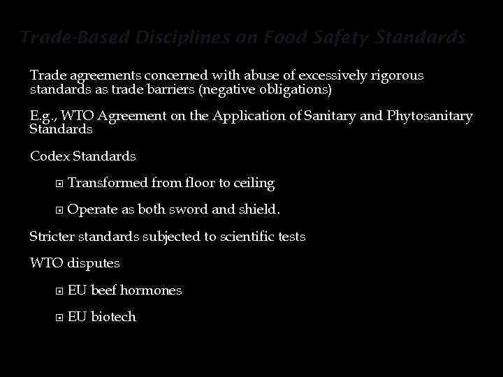 Trade-Based Disciplines on Food Safety Standards Trade agreements concerned with abuse of excessively rigorous