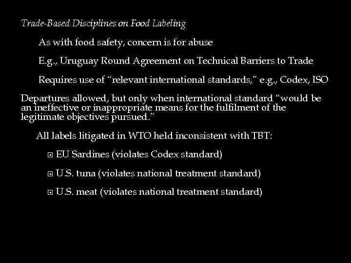 Trade-Based Disciplines on Food Labeling As with food safety, concern is for abuse E.